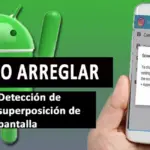 Cómo arreglar la superposición de la pantalla Detección de Androide