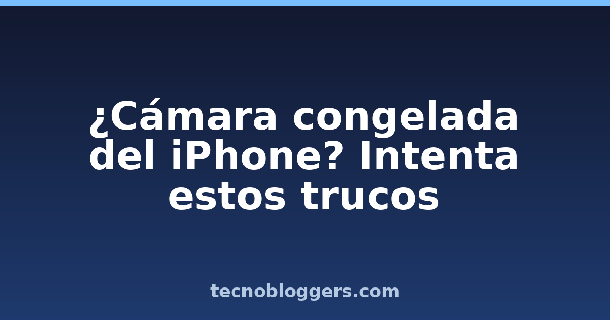 ¿Cámara congelada del iPhone? Intenta estos trucos