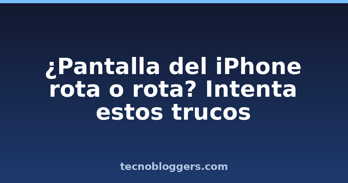 ¿Pantalla del iPhone rota o rota? Intenta estos trucos