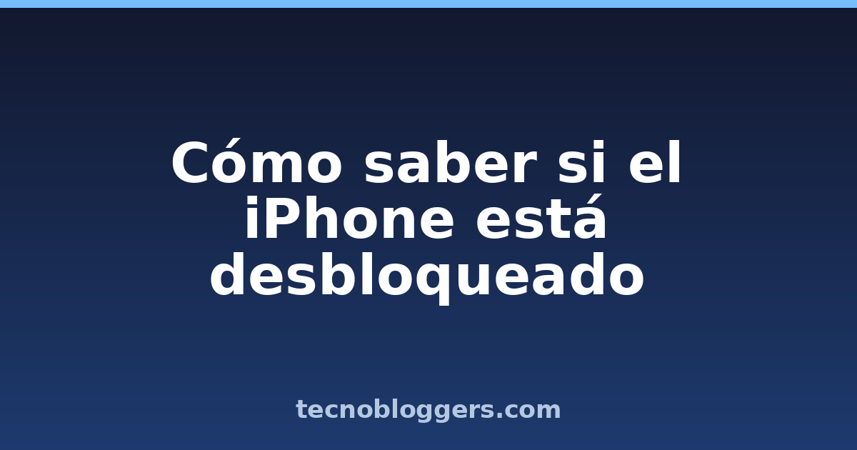 Cómo saber si el iPhone está desbloqueado