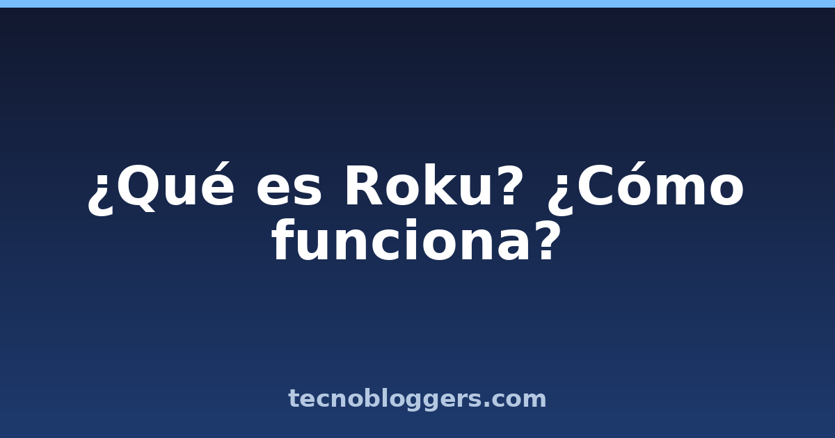 ¿Qué es Roku? ¿Cómo funciona?