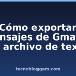 Cómo exportar mensajes de Gmail a un archivo de texto Cómo exportar mensajes de Gmail a un archivo de texto