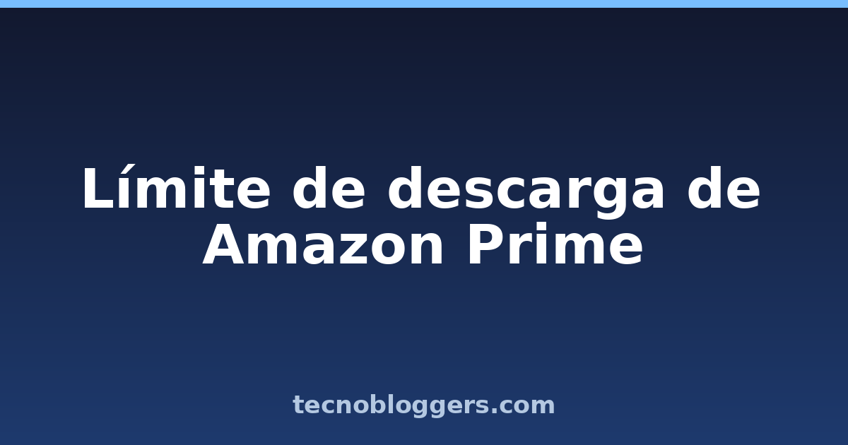 Límite de descarga de Amazon Prime