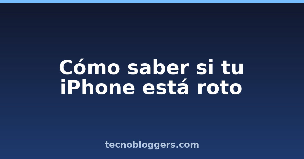 Cómo saber si tu iPhone está roto