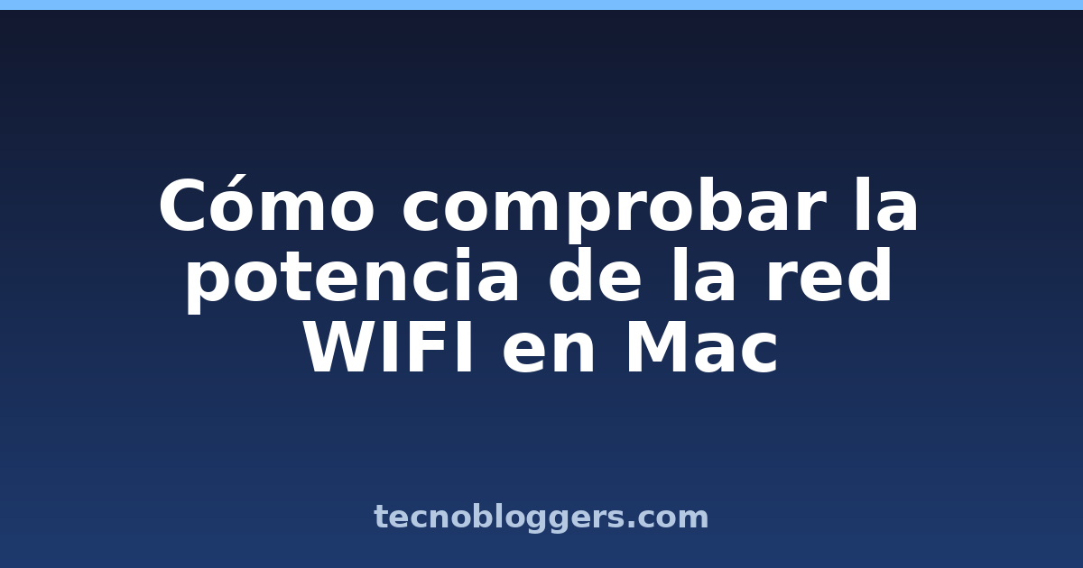 Cómo comprobar la potencia de la red WIFI en Mac