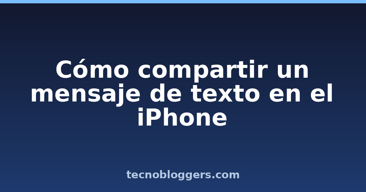 Cómo compartir un mensaje de texto en el iPhone