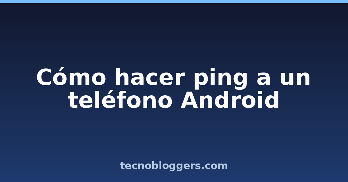 Cómo hacer ping a un teléfono Android