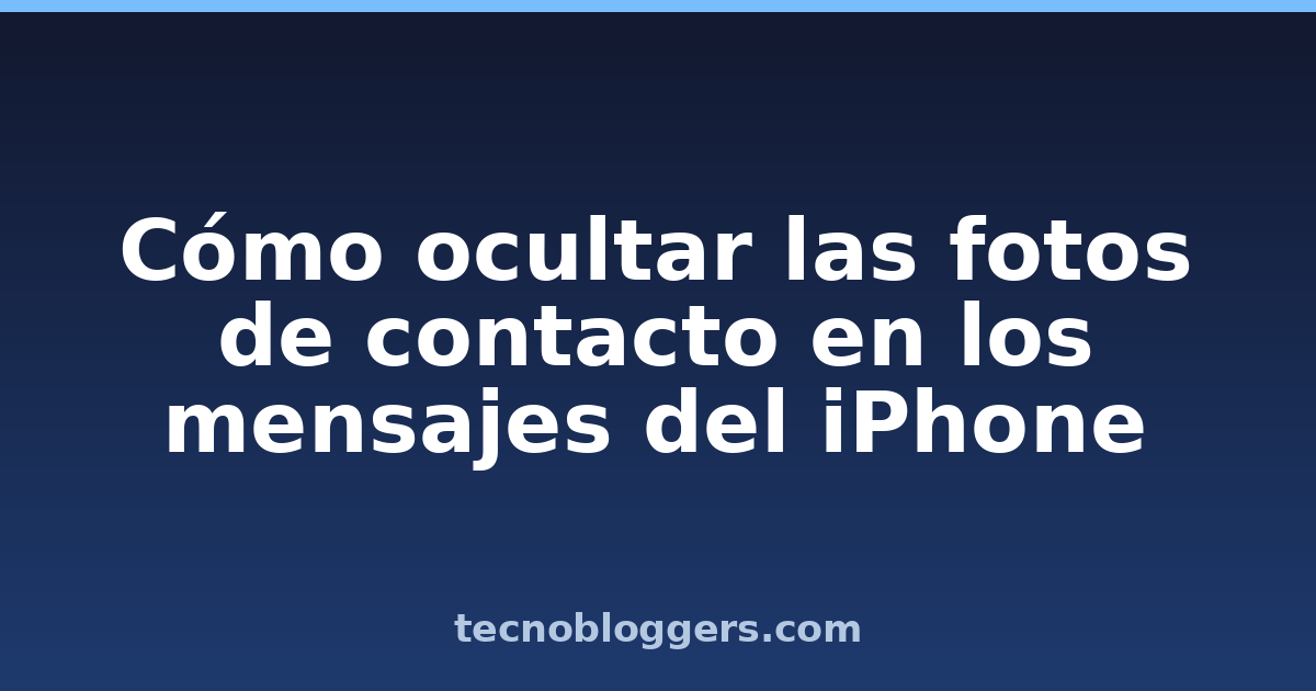 Cómo ocultar las fotos de contacto en los mensajes del iPhone