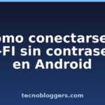 Cómo conectarse a WI-FI sin contraseña en Android Cómo conectarse a WI-FI sin contraseña en Android