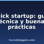 quick startup: guía técnica y buenas prácticas
