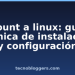 mount a linux: guía técnica de instalación y configuración