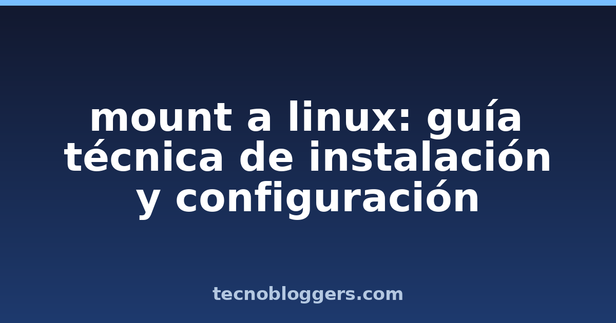 mount a linux: guía técnica de instalación y configuración