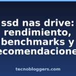 ssd nas drive: rendimiento, benchmarks y recomendaciones