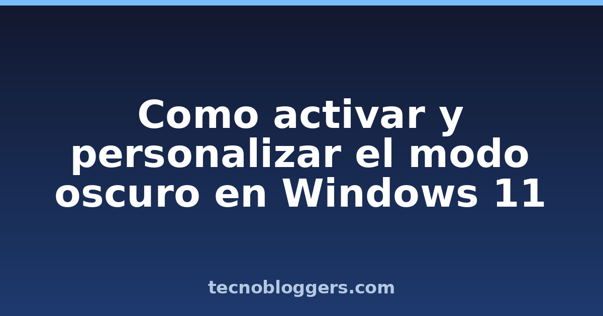 Como activar y personalizar el modo oscuro en Windows 11