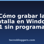 Cómo grabar la pantalla en Windows 11 sin programas Cómo grabar la pantalla en Windows 11 sin programas