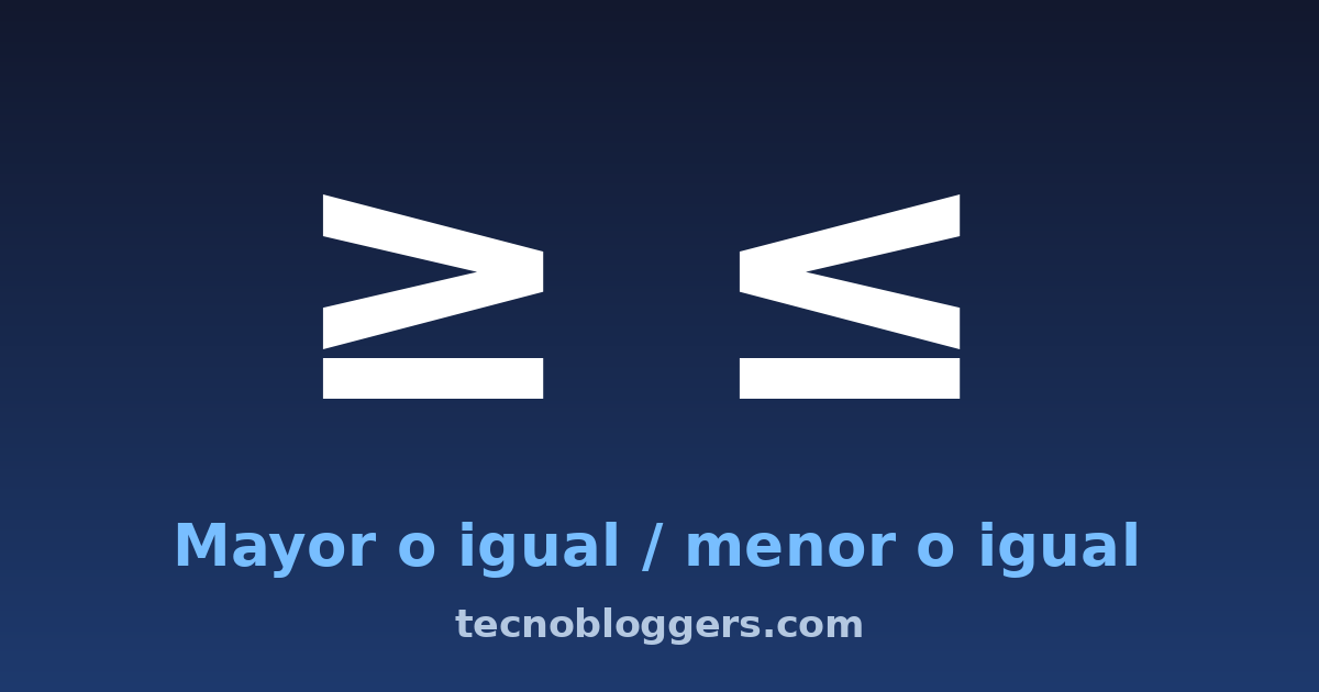 Símbolos mayor o igual y menor o igual