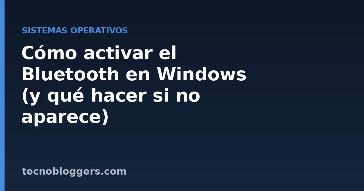 Cómo activar el Bluetooth en Windows (y qué hacer si no aparece)