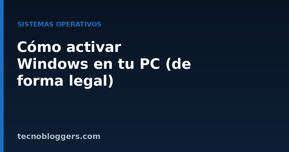 Blog sobre tecnología, trucos y consejos 1 Cómo activar Windows en tu PC (de forma legal)