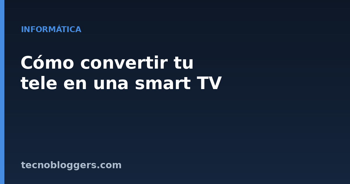 Cómo convertir tu tele en una smart TV