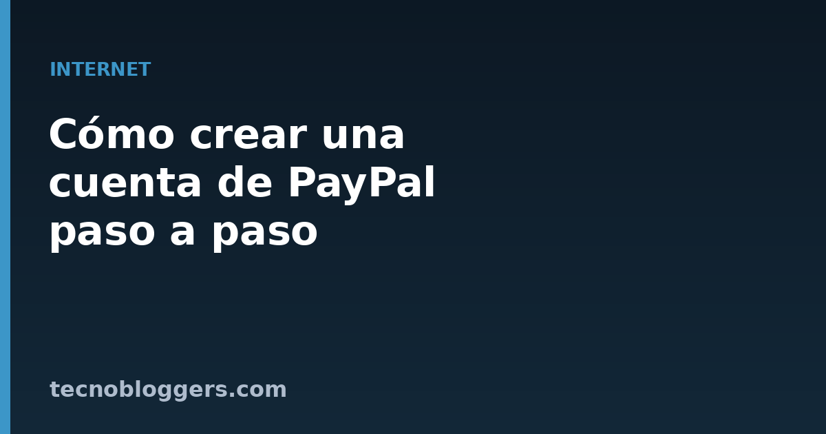 Blog sobre tecnología, trucos y consejos 1 Cómo crear una cuenta de PayPal paso a paso