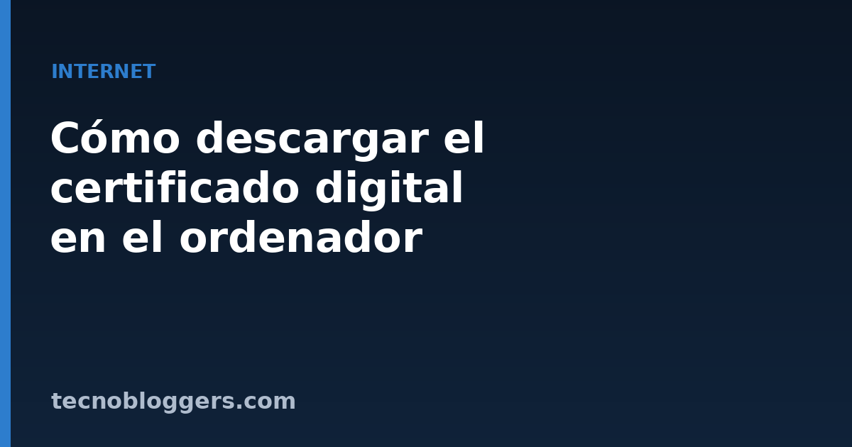 Cómo descargar el certificado digital en el ordenador