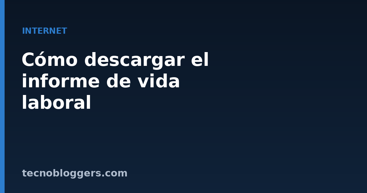 Blog sobre tecnología, trucos y consejos 1 Cómo descargar el informe de vida laboral