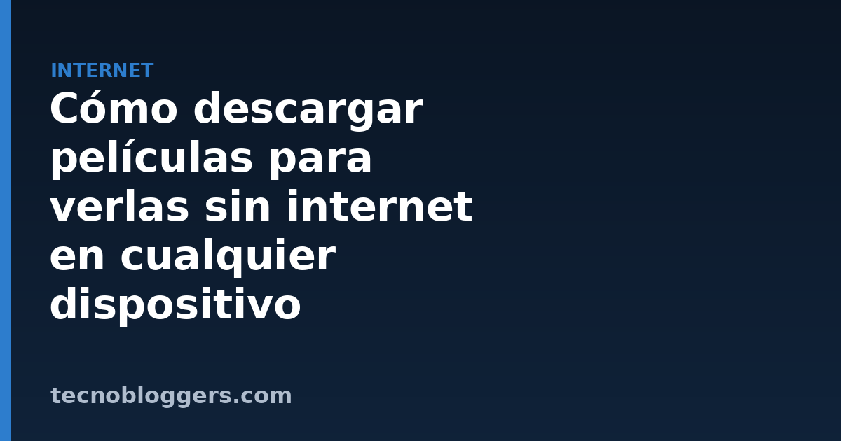 Cómo descargar películas para verlas sin internet en cualquier dispositivo