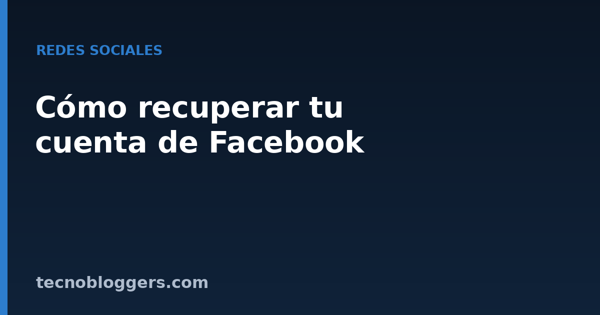 Blog sobre tecnología, trucos y consejos 1 Cómo recuperar tu cuenta de Facebook