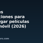 Mejores aplicaciones para descargar películas en el móvil (2026)