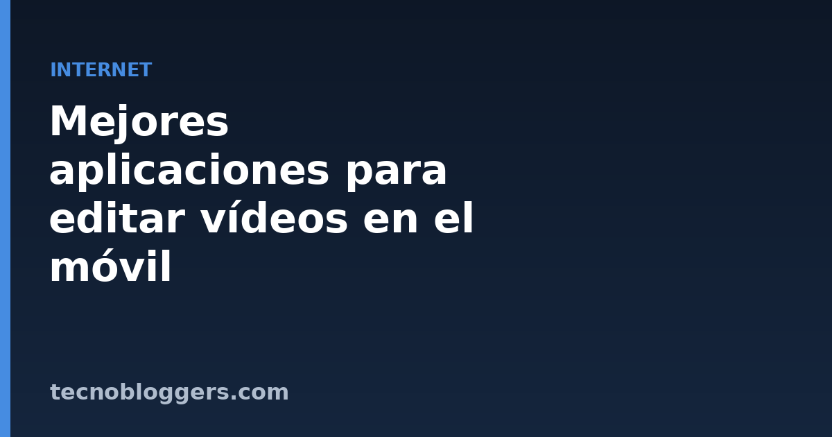 Mejores aplicaciones para editar vídeos en el móvil