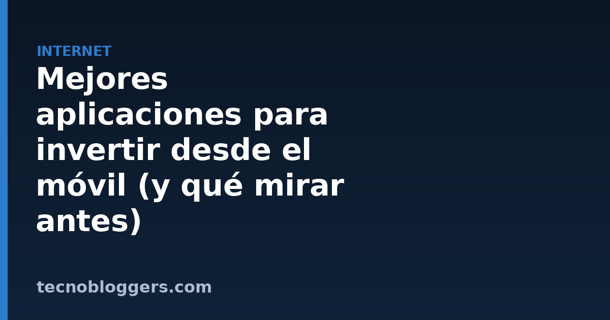 Mejores aplicaciones para invertir desde el móvil (y qué mirar antes)