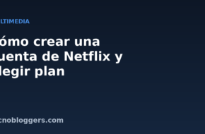 Blog sobre tecnología, trucos y consejos 1 Cómo crear una cuenta de Netflix y elegir plan