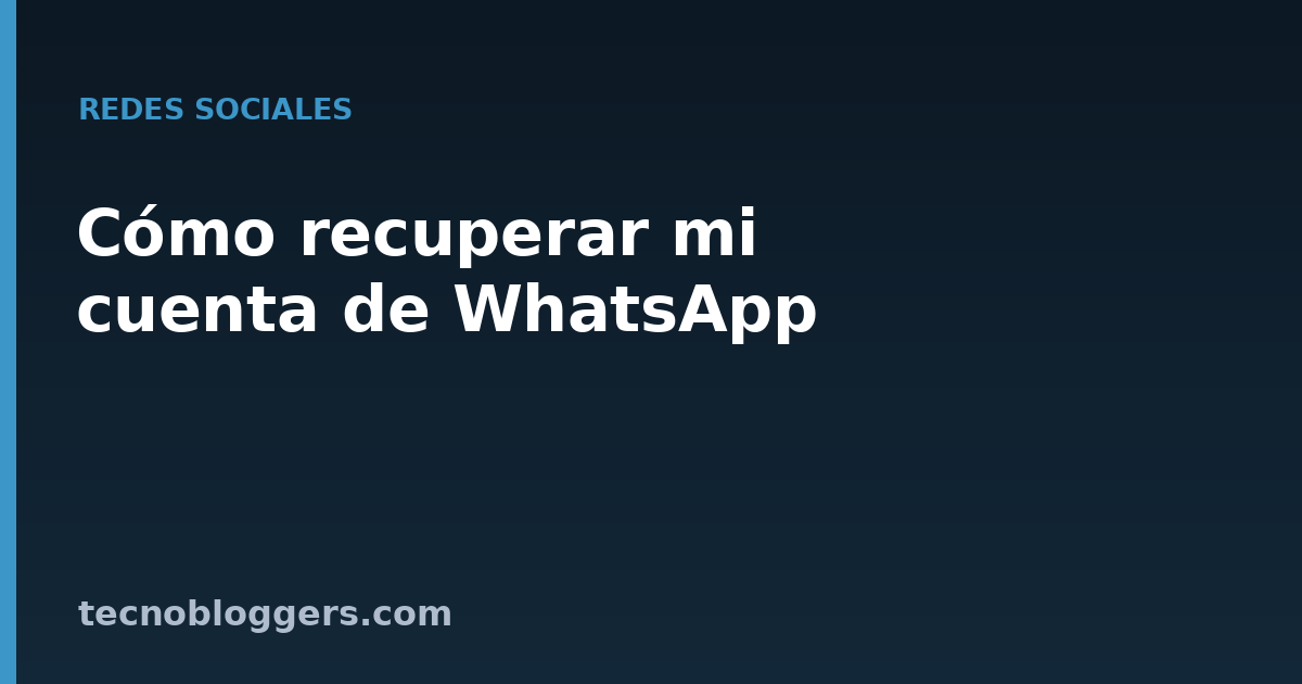 Cómo recuperar mi cuenta de WhatsApp