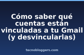 Cómo saber qué cuentas están vinculadas a tu Gmail (y desvincularlas)