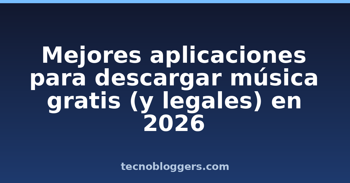 Mejores aplicaciones para descargar música gratis (y legales) en 2026