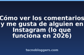 Cómo ver los comentarios y me gusta de alguien en Instagram (lo que funciona en 2026)