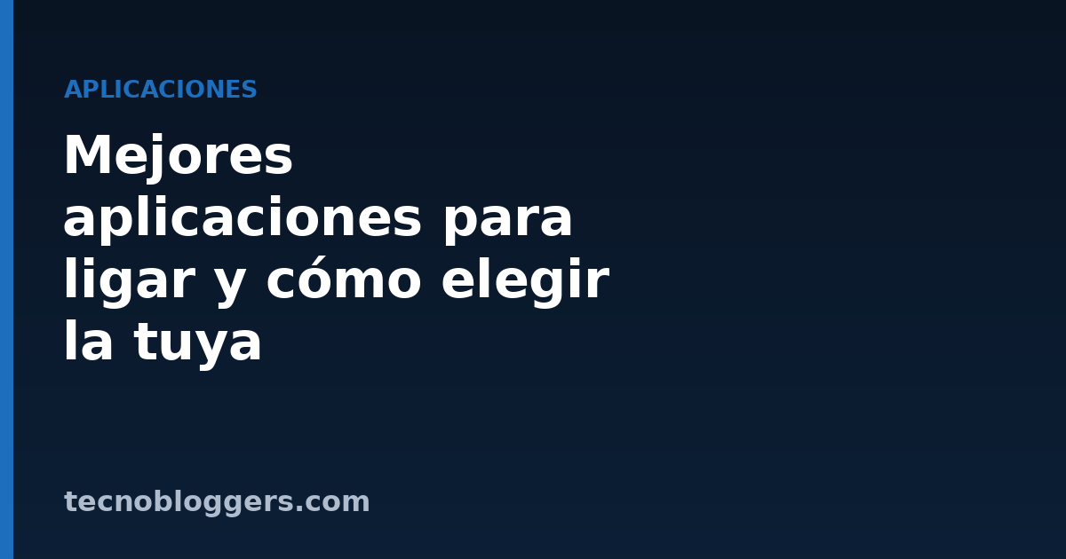 Mejores aplicaciones para ligar y cómo elegir la tuya