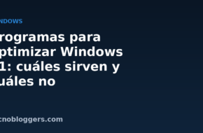 Programas para optimizar Windows 11: cuáles sirven y cuáles no
